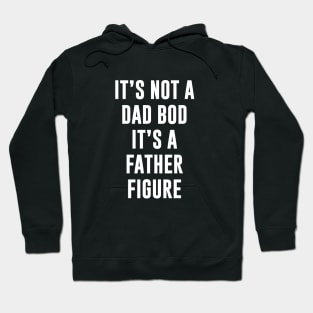 Its not dad bod its a father figure Hoodie